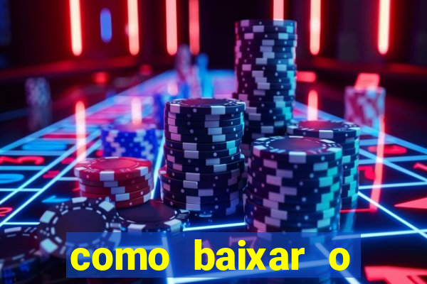 como baixar o aplicativo estrela bet